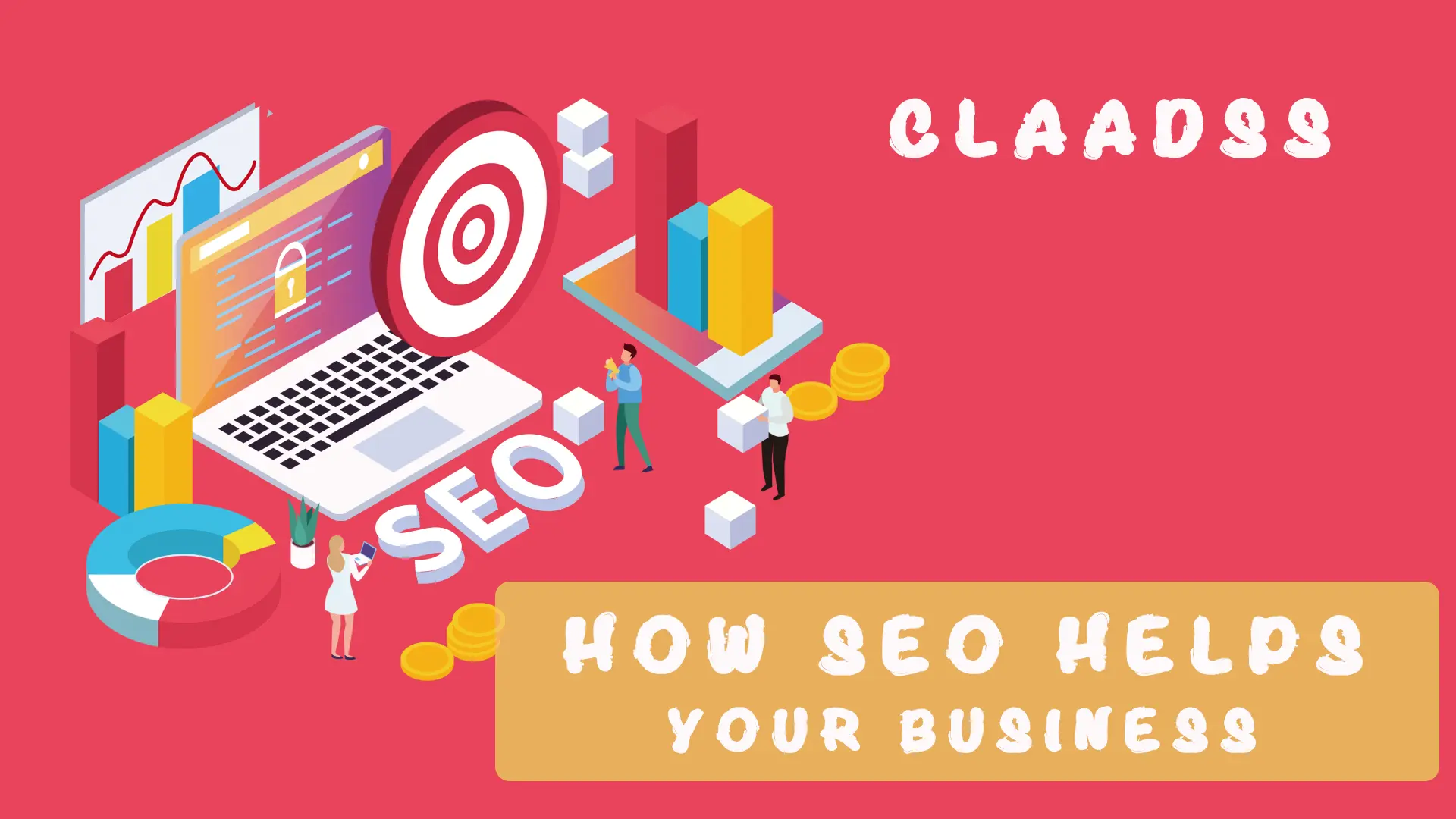 How SEO Helps your Businesses | SEO Techniques | CLAADSS